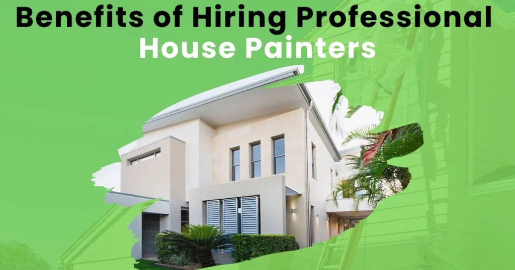 What Makes a Great House Painter 3 Benefits of Hiring Professional House Painters