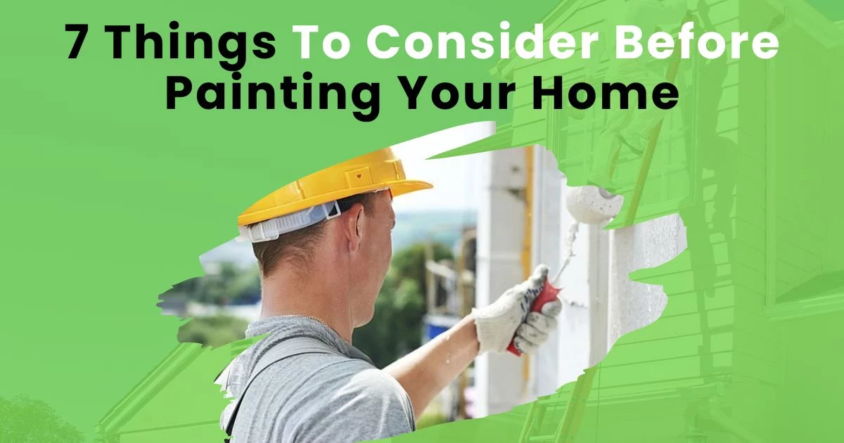 7 Things To Consider Before Painting Your Home 5 7 Things To Consider Before Painting Your Home