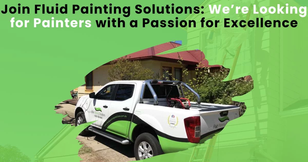 Join Fluid Painting Solutions: Painters with Passion for Excellence 3 Join Fluid Painting Solutions Were Looking for Painters with a Passion for Excellence