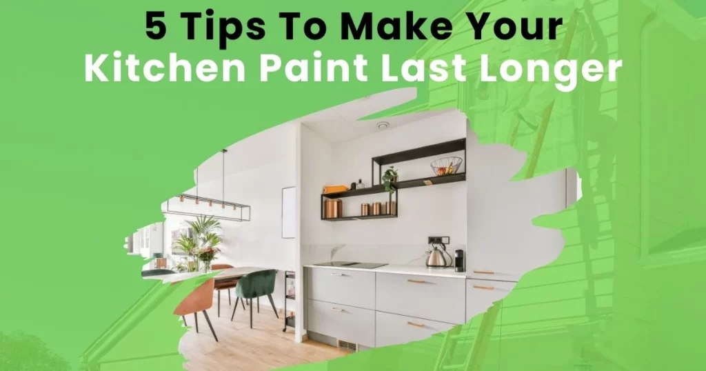 How Much Should You Really Spend on Interior Painting in Canberra? 3 5 Tips To Make Your Kitchen Paint Last Longer