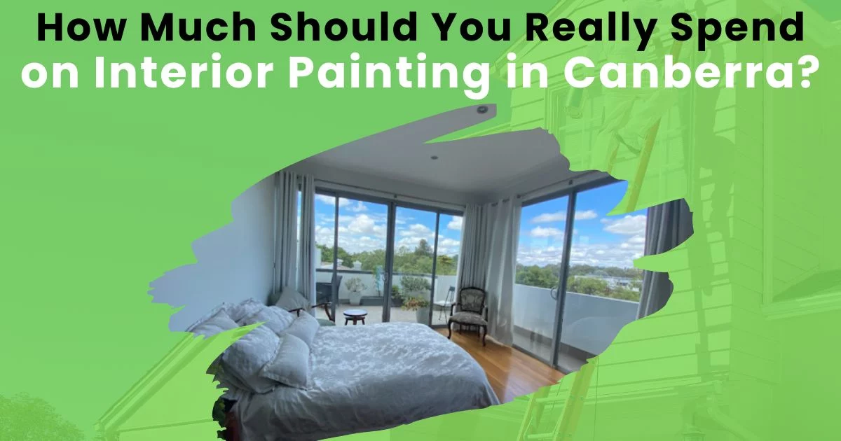 How Much Should You Really Spend on Interior Painting in Canberra How Much Should You Really Spend on Interior Painting in Canberra