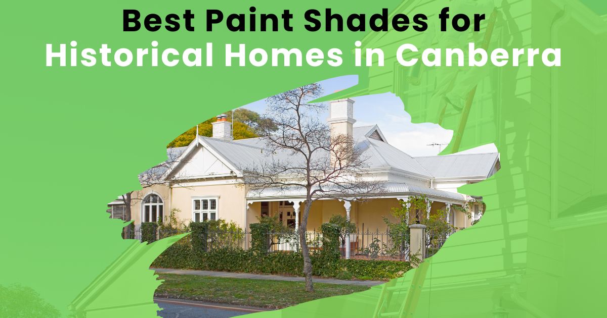 Best Paint Shades for Historical Homes in Canberra Best Paint Shades for Historical Homes in Canberra